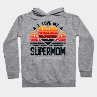 I LOVE MY SUPERMOM Hoodie